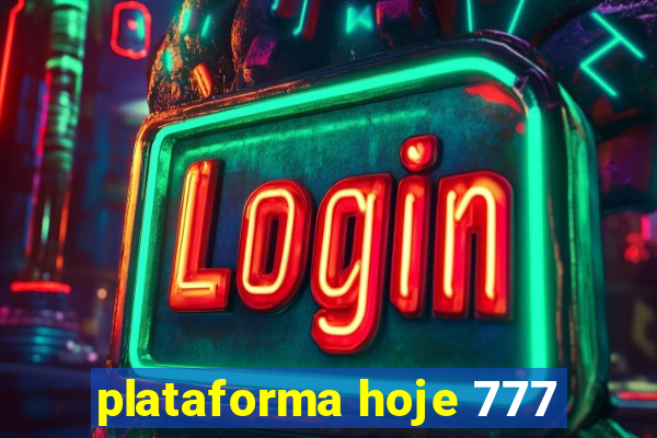 plataforma hoje 777